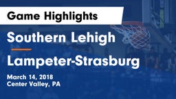Southern Lehigh  vs Lampeter-Strasburg  Game Highlights - March 14, 2018