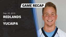 Recap: Redlands  vs. Yucaipa  2015