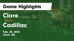 Clare  vs Cadillac  Game Highlights - Feb. 28, 2023