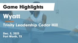 Wyatt  vs Trinity Leadership Cedar Hill Game Highlights - Dec. 5, 2023