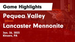 Pequea Valley  vs Lancaster Mennonite  Game Highlights - Jan. 26, 2023