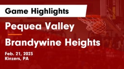 Pequea Valley  vs Brandywine Heights  Game Highlights - Feb. 21, 2023