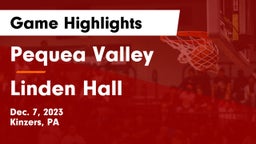 Pequea Valley  vs Linden Hall Game Highlights - Dec. 7, 2023
