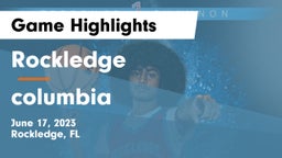 Rockledge  vs columbia Game Highlights - June 17, 2023