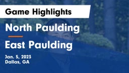 North Paulding  vs East Paulding  Game Highlights - Jan. 5, 2023