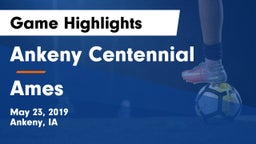 Ankeny Centennial  vs Ames  Game Highlights - May 23, 2019
