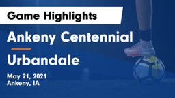 Ankeny Centennial  vs Urbandale  Game Highlights - May 21, 2021
