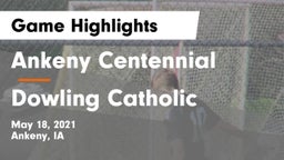 Ankeny Centennial  vs Dowling Catholic  Game Highlights - May 18, 2021