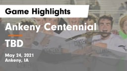 Ankeny Centennial  vs TBD Game Highlights - May 24, 2021