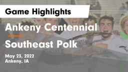 Ankeny Centennial  vs Southeast Polk  Game Highlights - May 23, 2022
