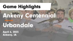 Ankeny Centennial  vs Urbandale  Game Highlights - April 6, 2023