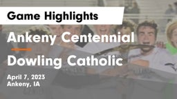 Ankeny Centennial  vs Dowling Catholic  Game Highlights - April 7, 2023