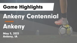Ankeny Centennial  vs Ankeny  Game Highlights - May 5, 2023