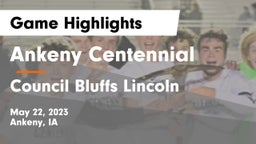 Ankeny Centennial  vs Council Bluffs Lincoln  Game Highlights - May 22, 2023