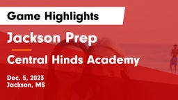 Jackson Prep  vs Central Hinds Academy  Game Highlights - Dec. 5, 2023