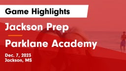 Jackson Prep  vs Parklane Academy  Game Highlights - Dec. 7, 2023