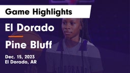 El Dorado  vs Pine Bluff  Game Highlights - Dec. 15, 2023