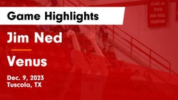 Jim Ned  vs Venus  Game Highlights - Dec. 9, 2023