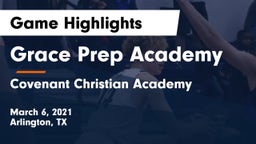 Grace Prep Academy vs Covenant Christian Academy Game Highlights - March 6, 2021