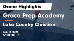 Grace Prep Academy vs Lake Country Christian  Game Highlights - Feb. 2, 2023