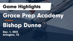 Grace Prep Academy vs Bishop Dunne  Game Highlights - Dec. 1, 2023