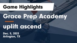 Grace Prep Academy vs uplift ascend Game Highlights - Dec. 5, 2023