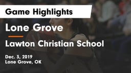 Lone Grove  vs Lawton Christian School Game Highlights - Dec. 3, 2019