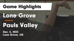 Lone Grove  vs Pauls Valley  Game Highlights - Dec. 5, 2023