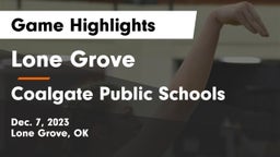 Lone Grove  vs Coalgate Public Schools Game Highlights - Dec. 7, 2023