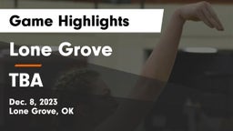 Lone Grove  vs TBA Game Highlights - Dec. 8, 2023