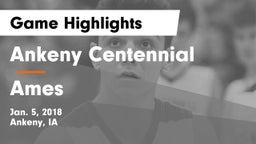 Ankeny Centennial  vs Ames  Game Highlights - Jan. 5, 2018