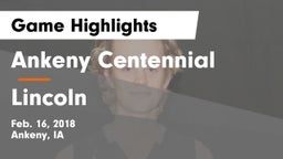 Ankeny Centennial  vs Lincoln  Game Highlights - Feb. 16, 2018