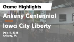 Ankeny Centennial  vs Iowa City Liberty  Game Highlights - Dec. 5, 2023