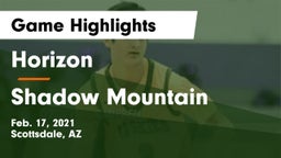 Horizon  vs Shadow Mountain  Game Highlights - Feb. 17, 2021