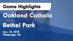 Oakland Catholic  vs Bethel Park  Game Highlights - Jan. 18, 2018