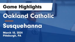 Oakland Catholic  vs Susquehanna  Game Highlights - March 10, 2024