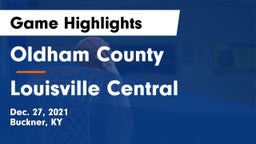 Oldham County  vs Louisville Central  Game Highlights - Dec. 27, 2021