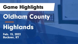 Oldham County  vs Highlands  Game Highlights - Feb. 15, 2022