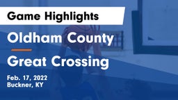 Oldham County  vs Great Crossing  Game Highlights - Feb. 17, 2022
