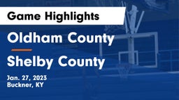 Oldham County  vs Shelby County  Game Highlights - Jan. 27, 2023