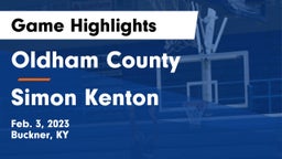 Oldham County  vs Simon Kenton  Game Highlights - Feb. 3, 2023