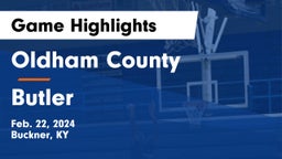Oldham County  vs Butler  Game Highlights - Feb. 22, 2024