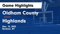 Oldham County  vs Highlands  Game Highlights - Dec. 15, 2023