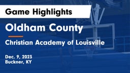 Oldham County  vs Christian Academy of Louisville Game Highlights - Dec. 9, 2023