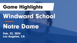 Windward School vs Notre Dame  Game Highlights - Feb. 23, 2024