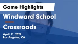 Windward School vs Crossroads Game Highlights - April 11, 2024