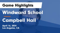 Windward School vs Campbell Hall  Game Highlights - April 16, 2024