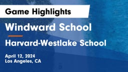 Windward School vs Harvard-Westlake School Game Highlights - April 12, 2024