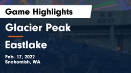 Glacier Peak  vs Eastlake  Game Highlights - Feb. 17, 2022