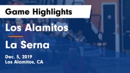 Los Alamitos  vs La Serna  Game Highlights - Dec. 5, 2019